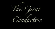 The Great Conductors